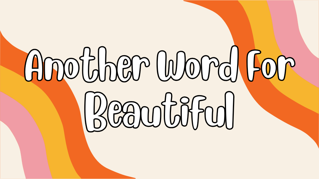 Another Word For Beautiful