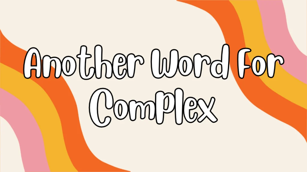 Another Word For Complex