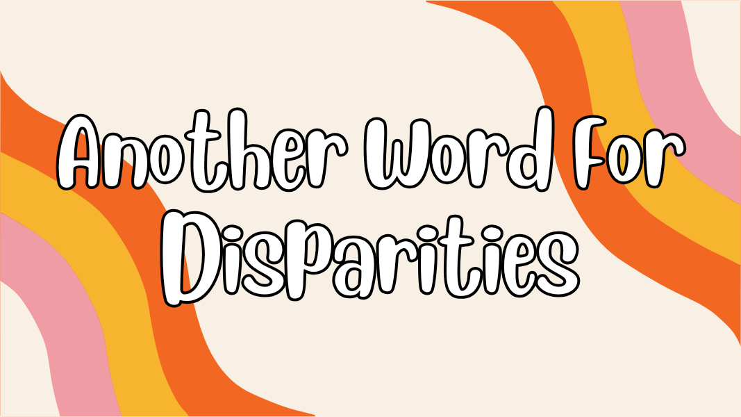Another Word For Disparities