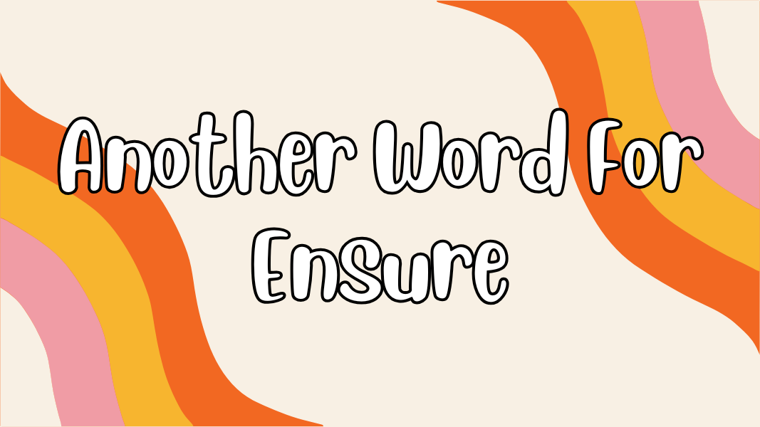 Another Word For Ensure