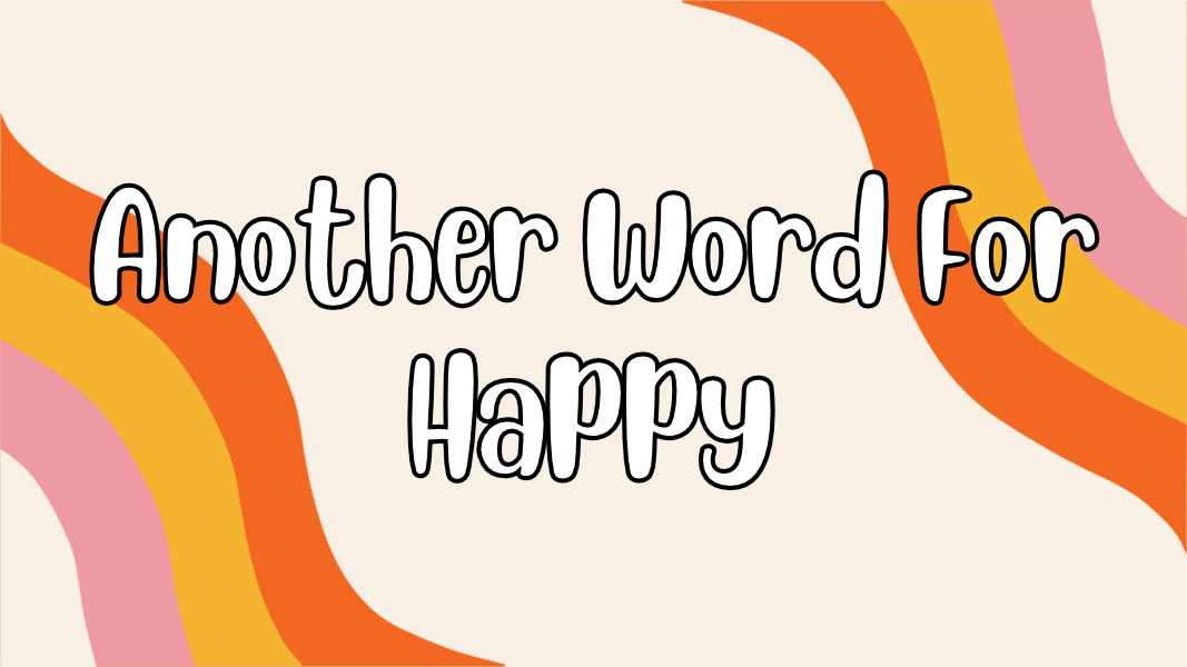 Another Word For Happy