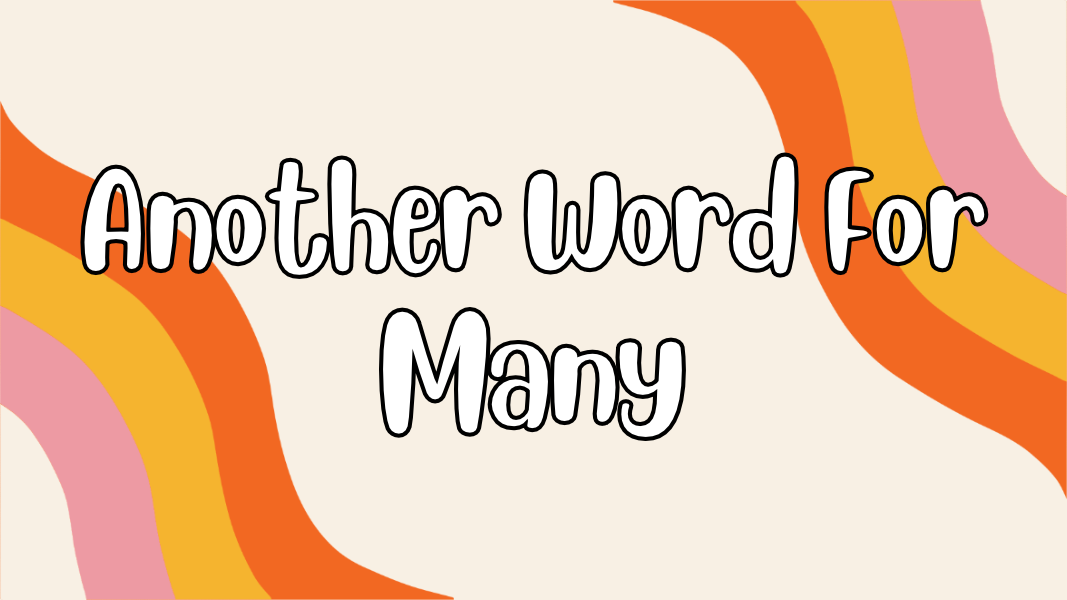 Another Word For Many