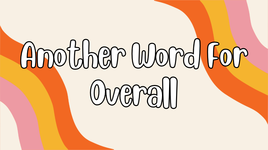 Another Word For Overall