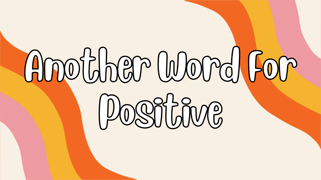 Another Word For Positive