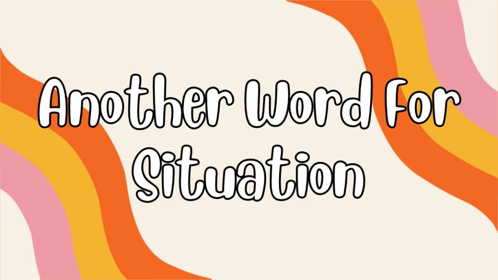 Another Word For Situation