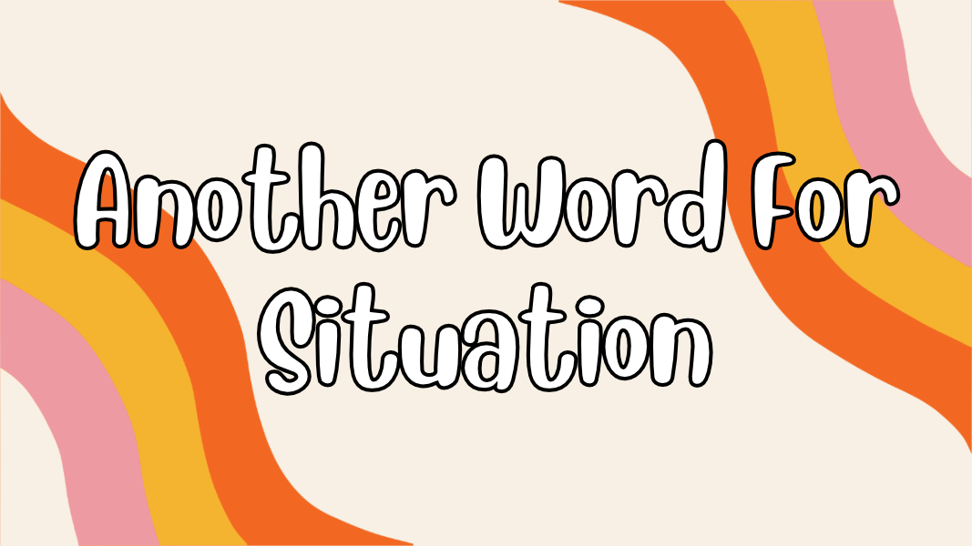 Another Word For Situation