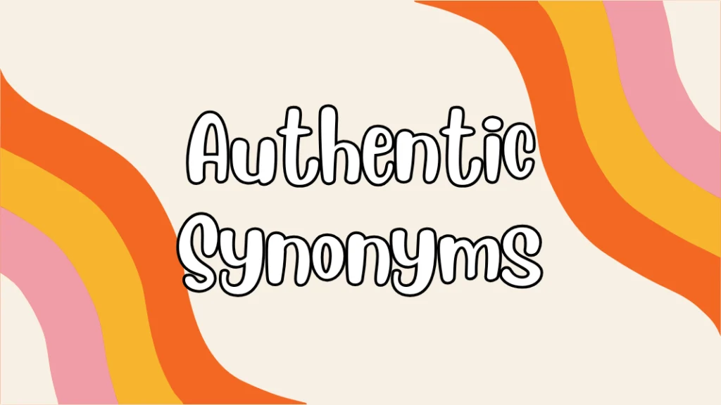 Authentic Synonyms