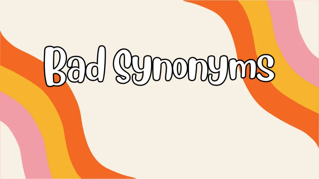 Bad Synonyms