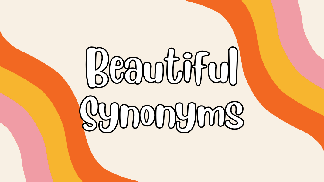 Beautiful Synonyms