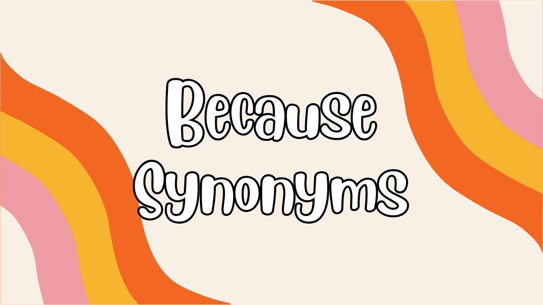 Because Synonyms