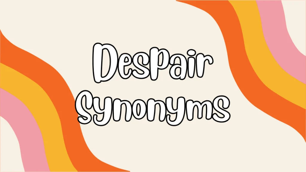Despair Synonyms