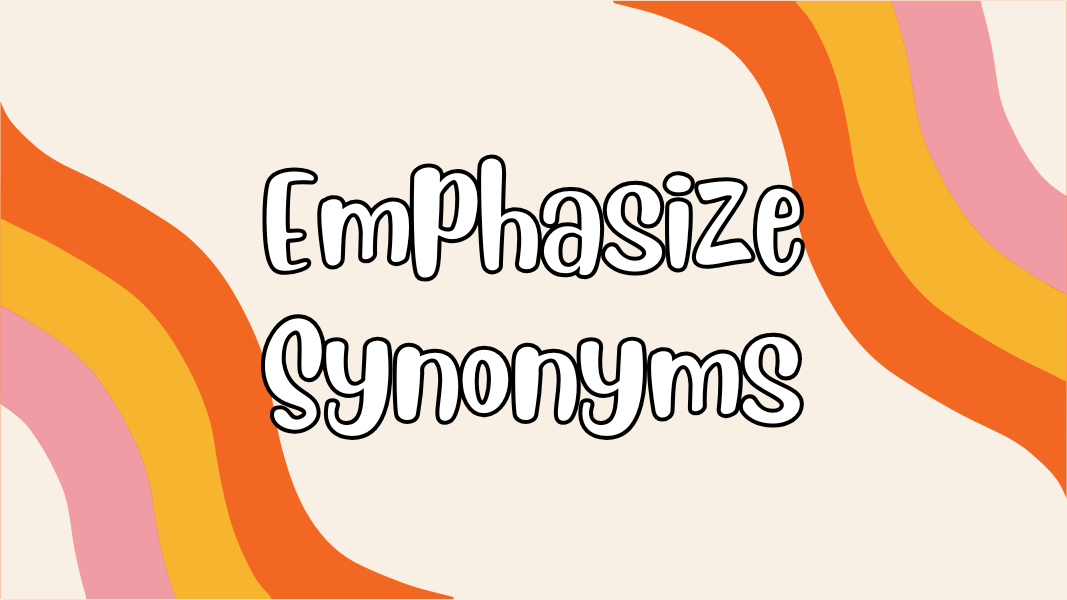 Emphasize Synonyms