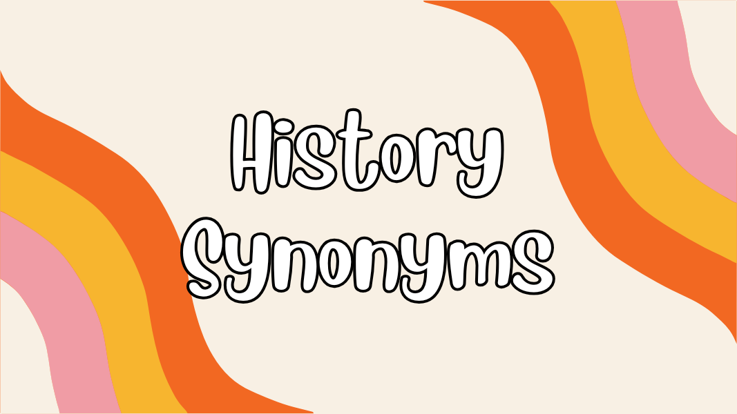 History Synonyms
