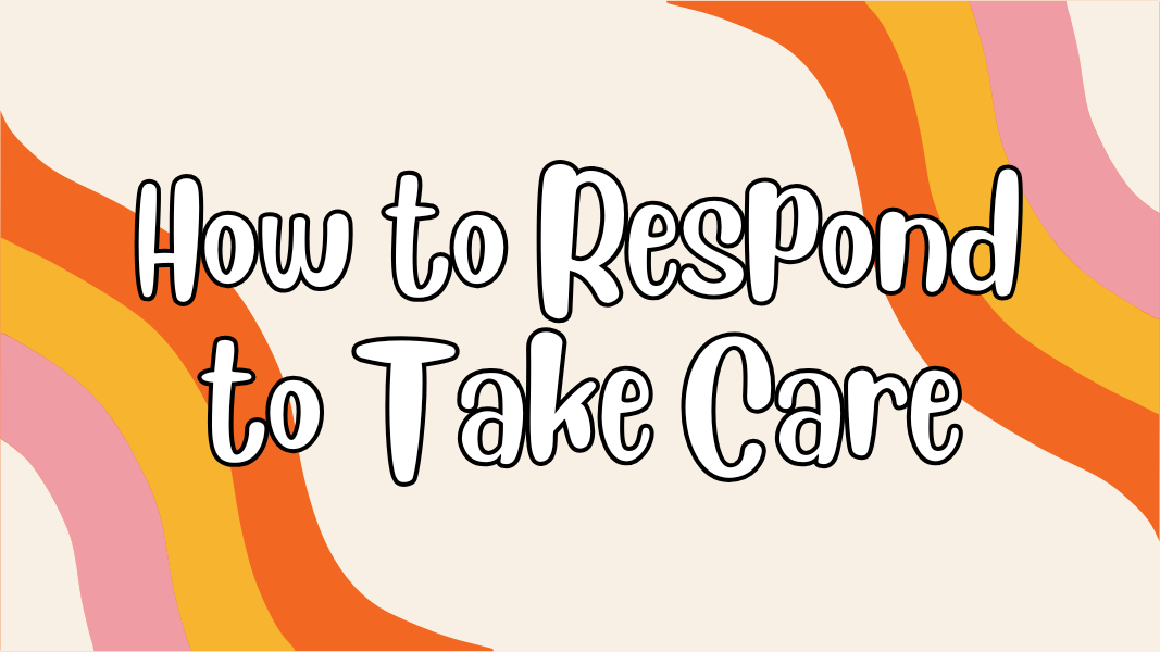 How to Respond to Take Care
