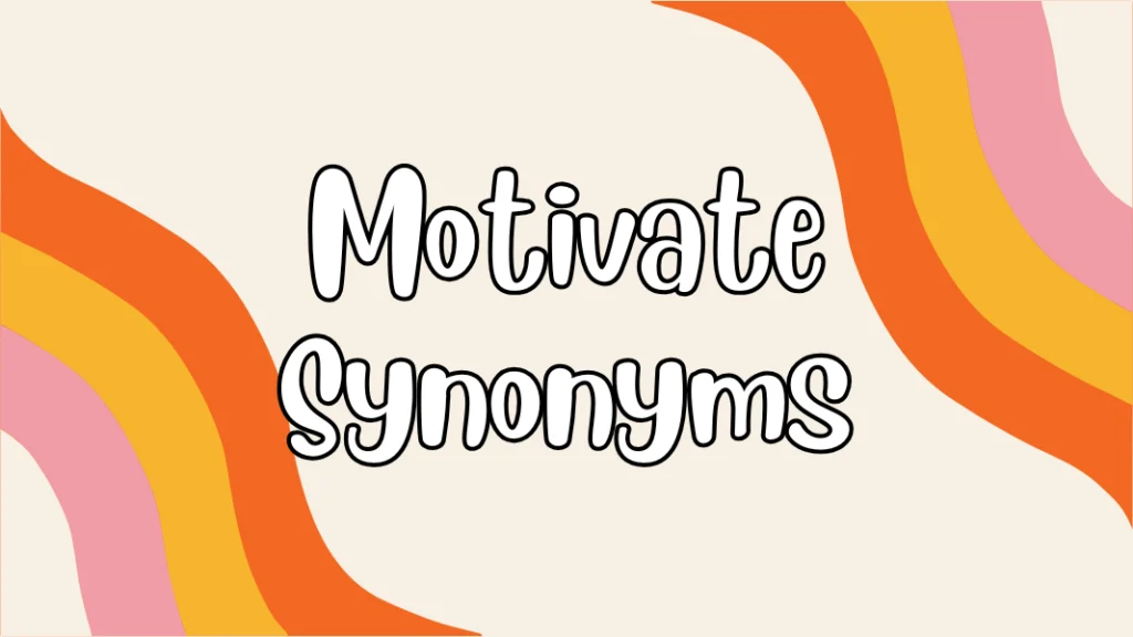 Motivate Synonyms