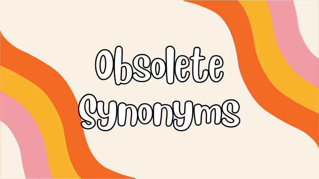 Obsolete Synonyms