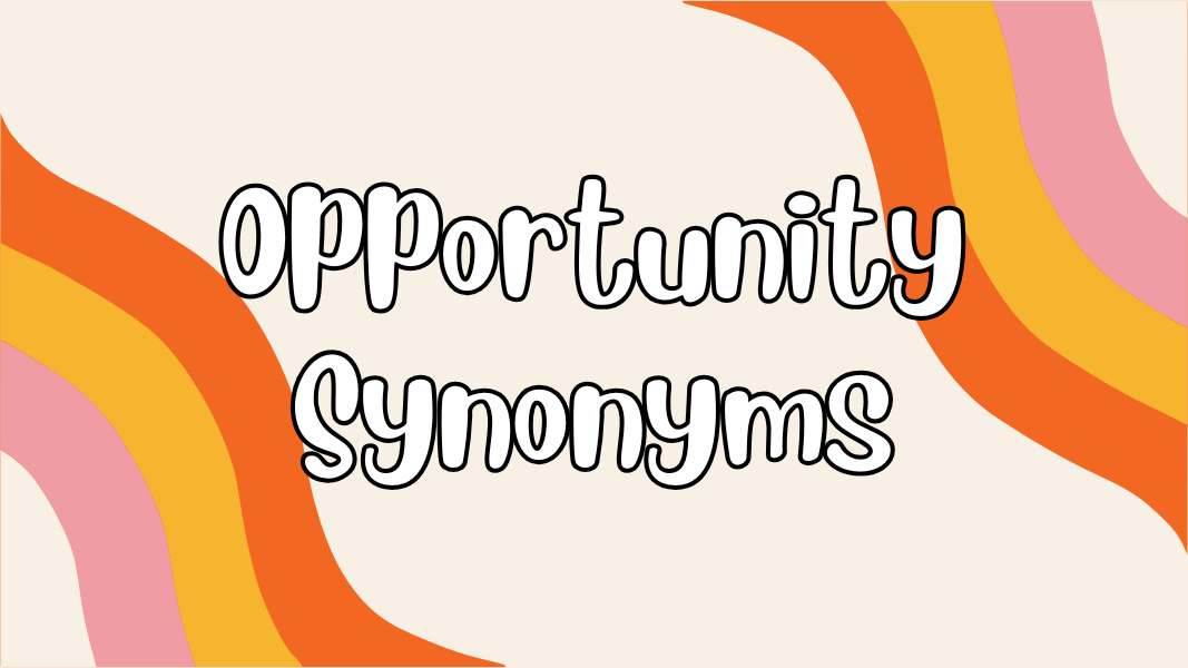 Opportunity Synonyms