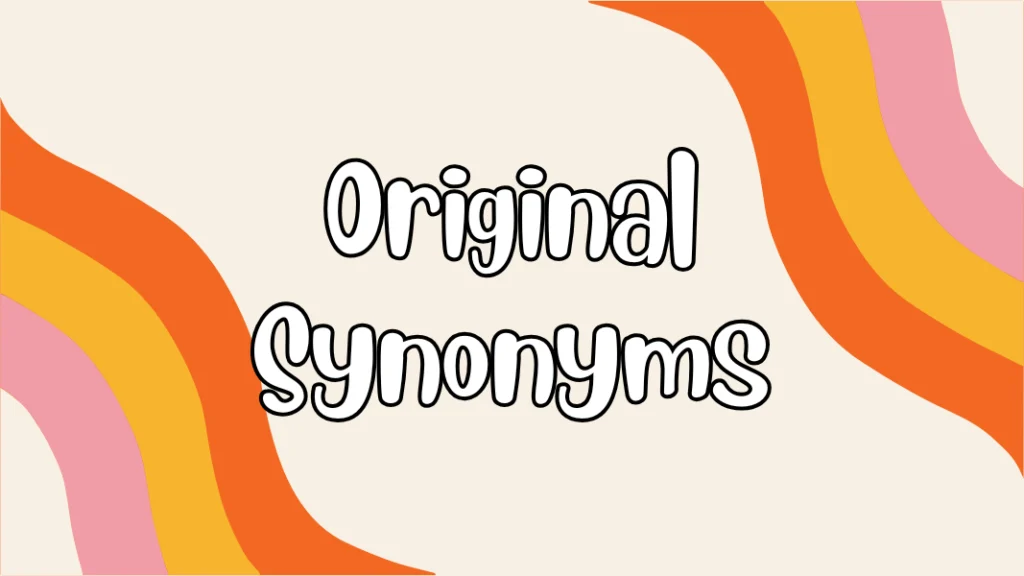 Original Synonyms