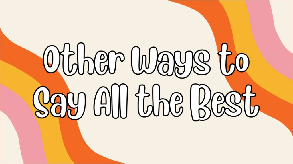 Other Ways to Say All the Best