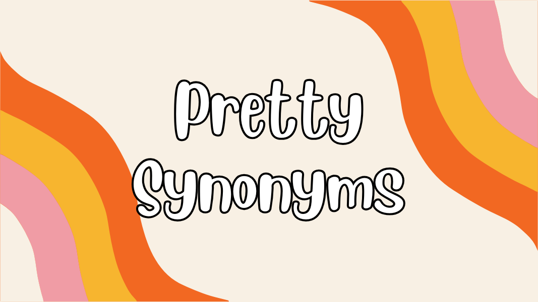 Pretty Synonyms