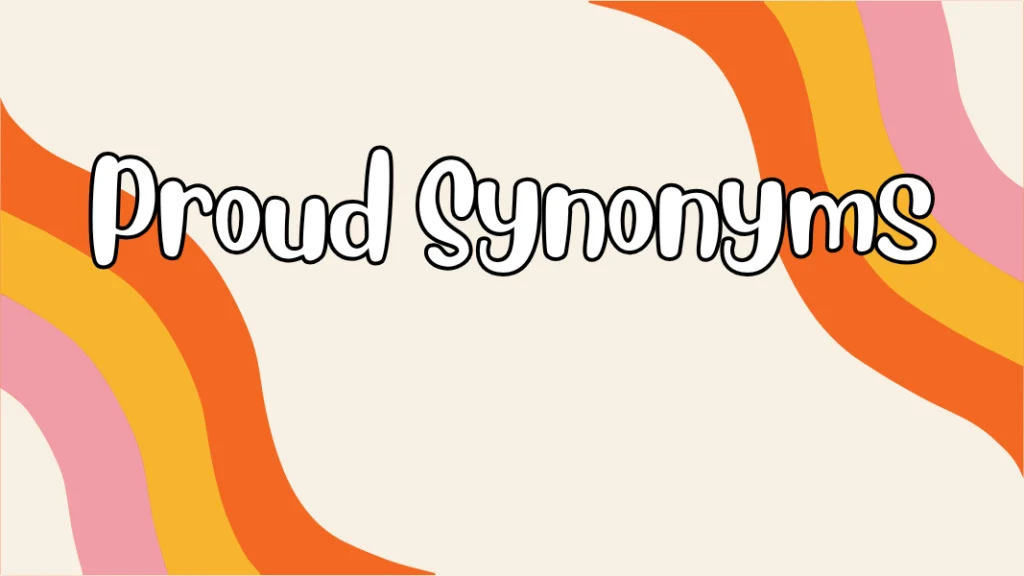 Proud Synonyms