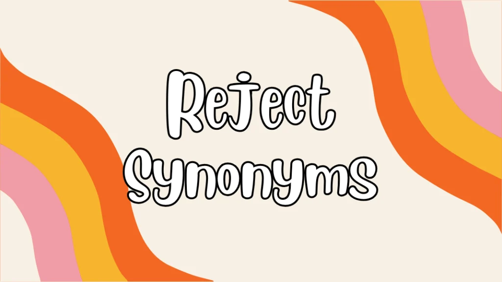 Reject Synonyms