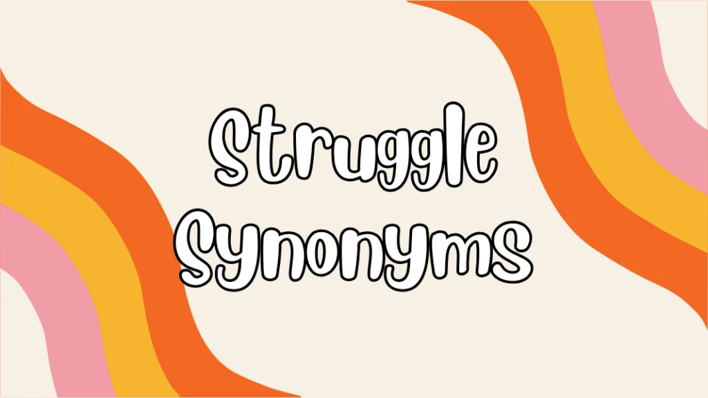 Struggle Synonyms