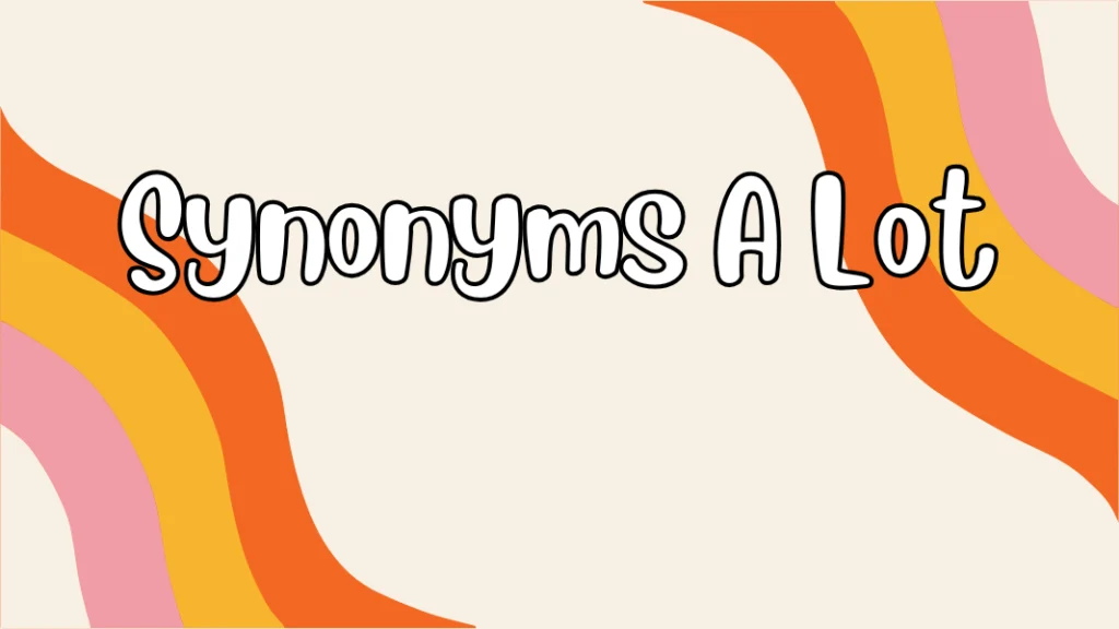 Synonyms A Lot