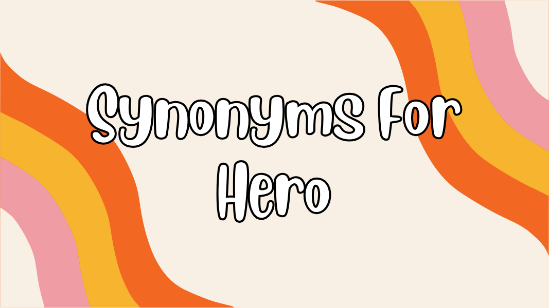 Synonyms For Hero