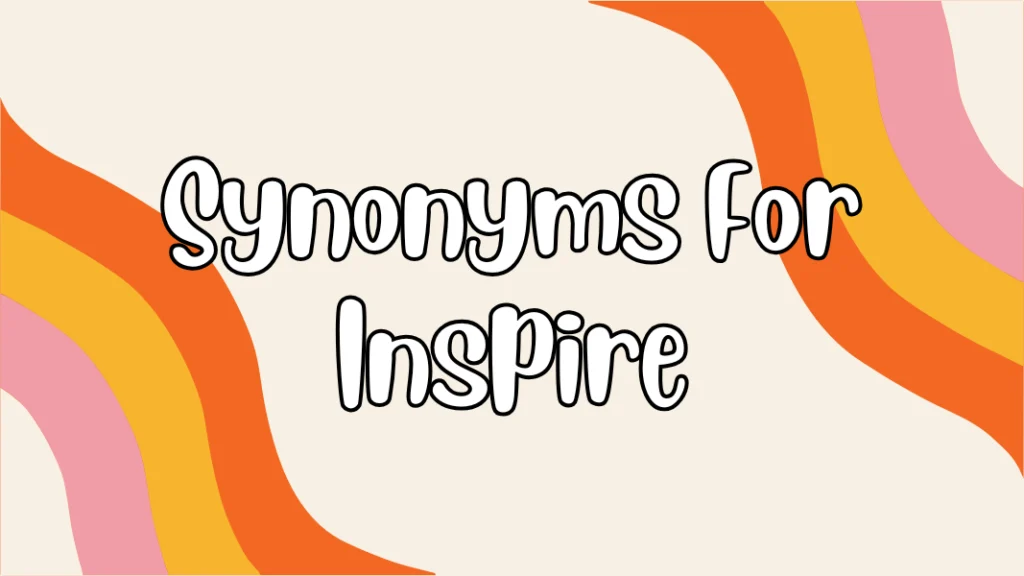 Synonyms For Inspire