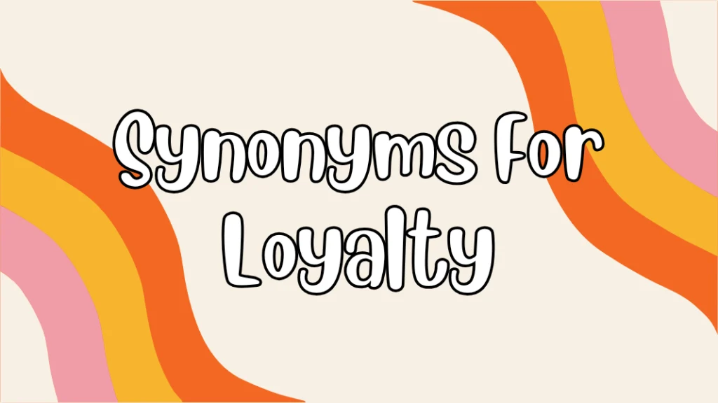 Synonyms For Loyalty