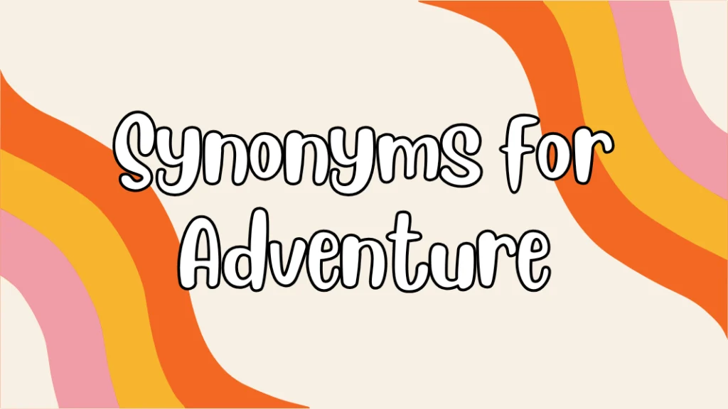 Synonyms for Adventure