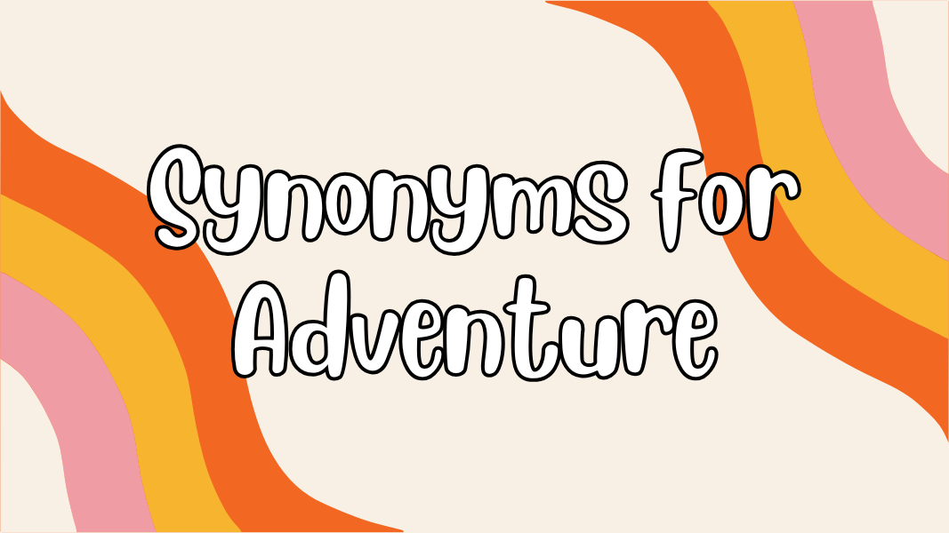Synonyms for Adventure