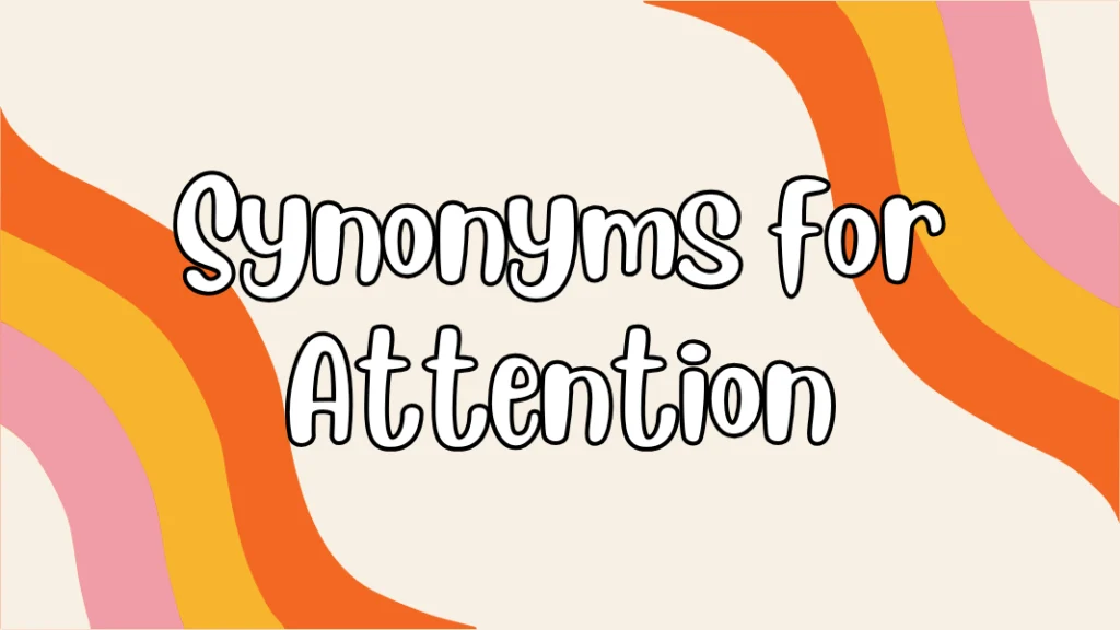 Synonyms for Attention