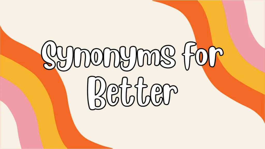 Synonyms for Better