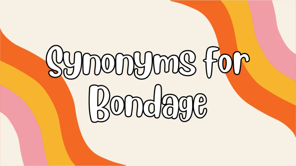 Synonyms for Bondage