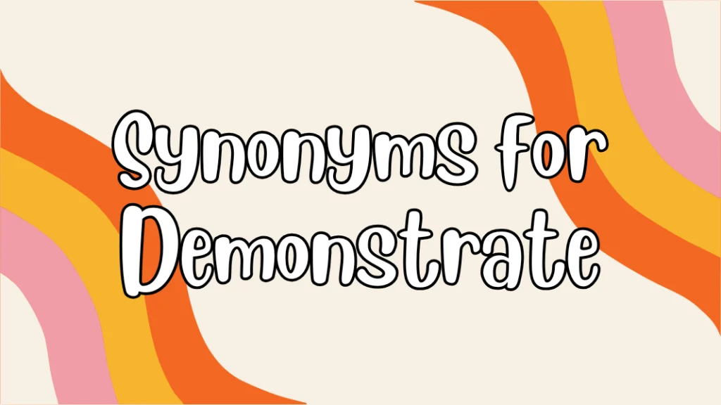 Synonyms for Demonstrate