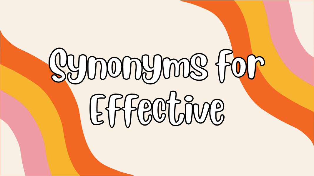 Synonyms for Effective