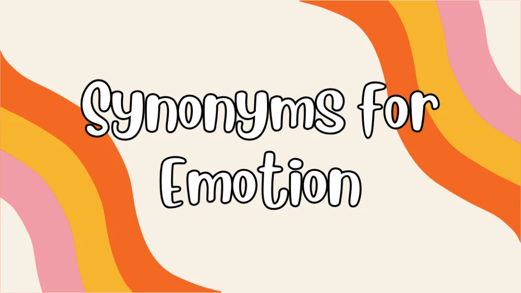 Synonyms for Emotion