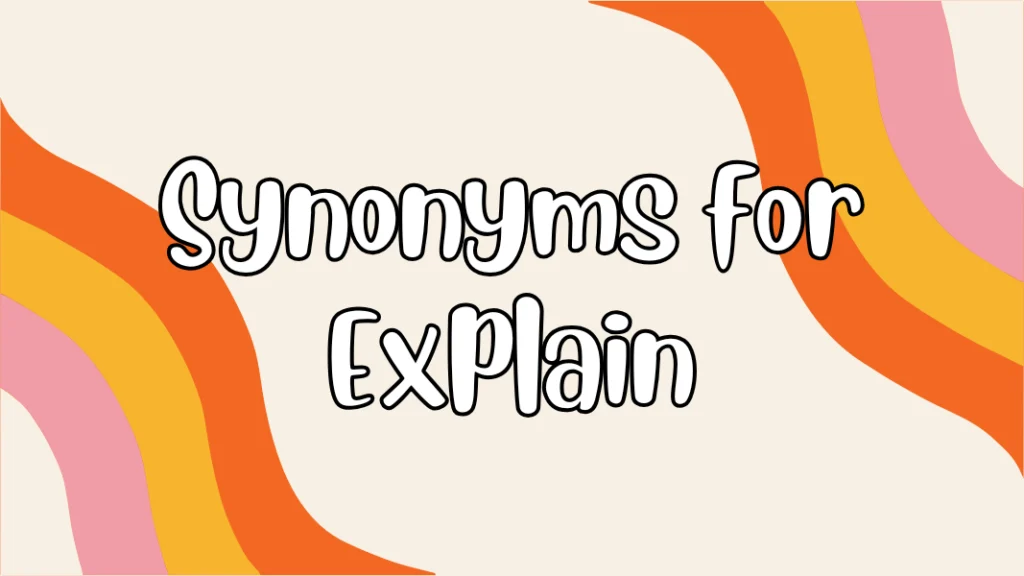 Synonyms for Explain