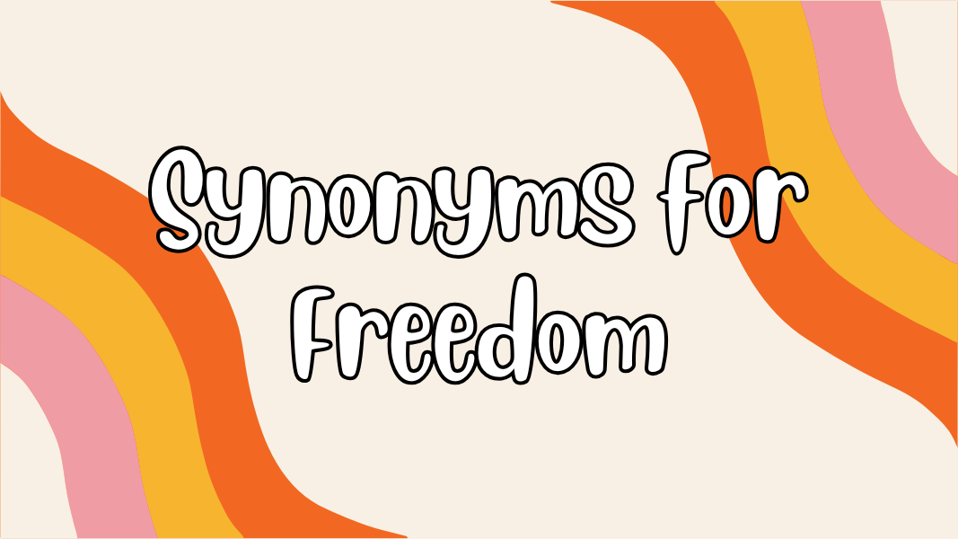 Synonyms for Freedom