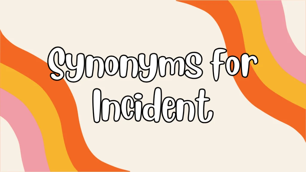Synonyms for Incident