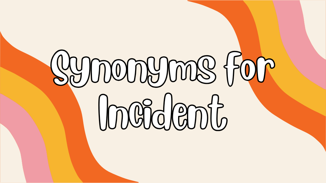 Synonyms for Incident
