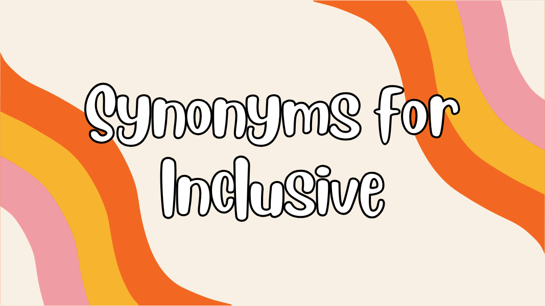 Synonyms for Inclusive