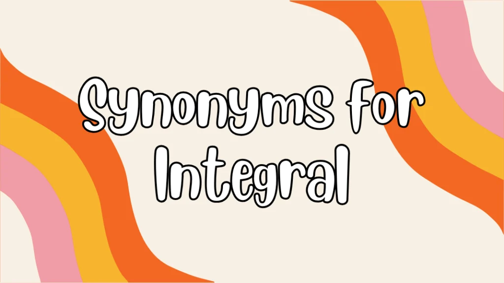 Synonyms for Integral