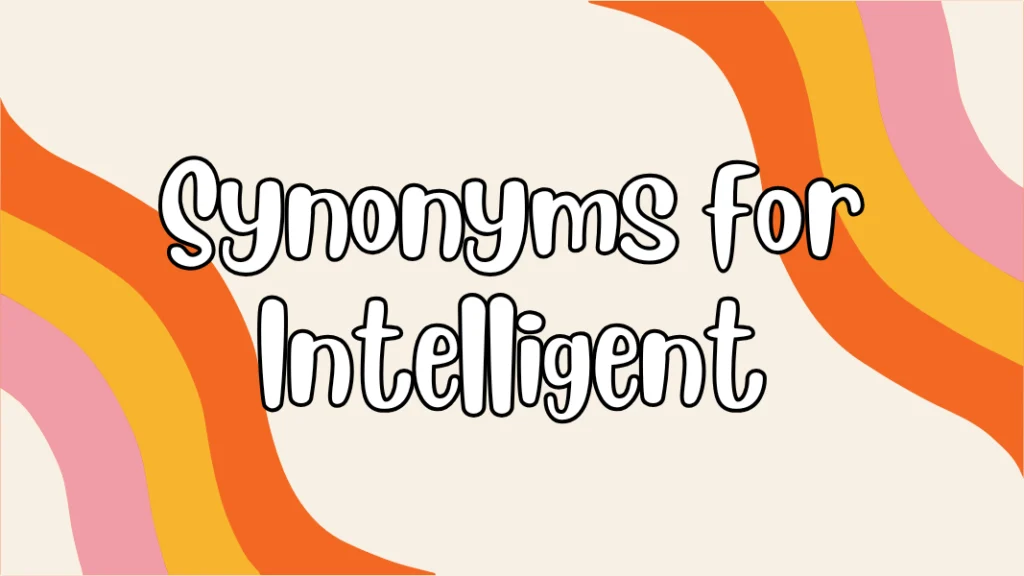 Synonyms for Intelligent