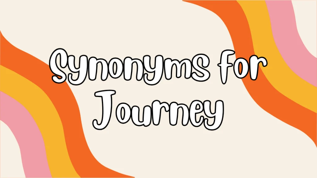 Synonyms for Journey