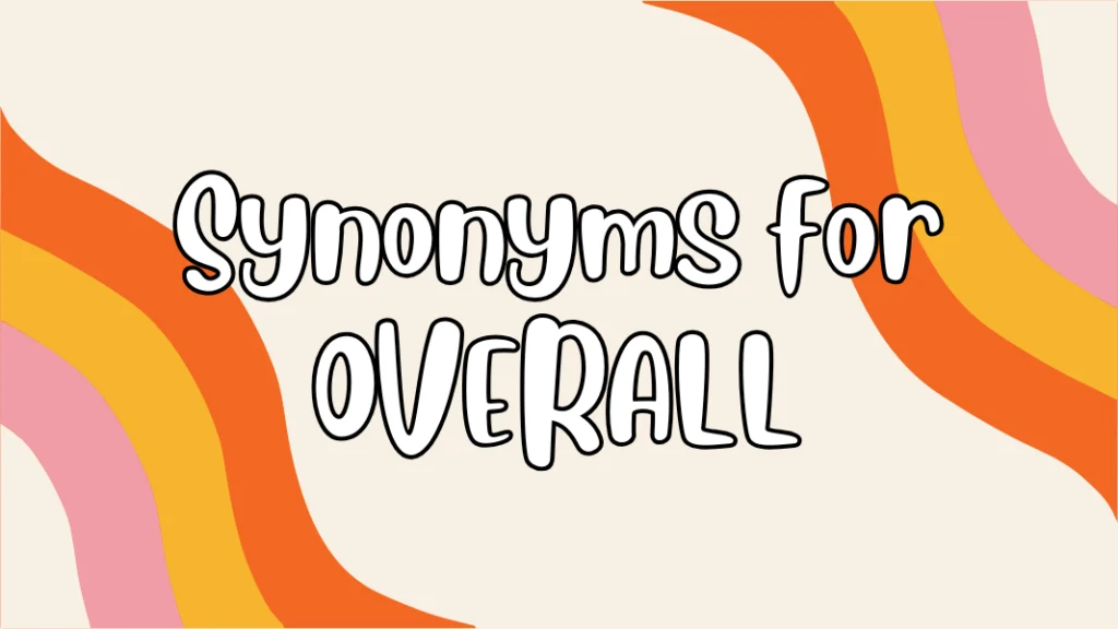 Synonyms for OVERALL