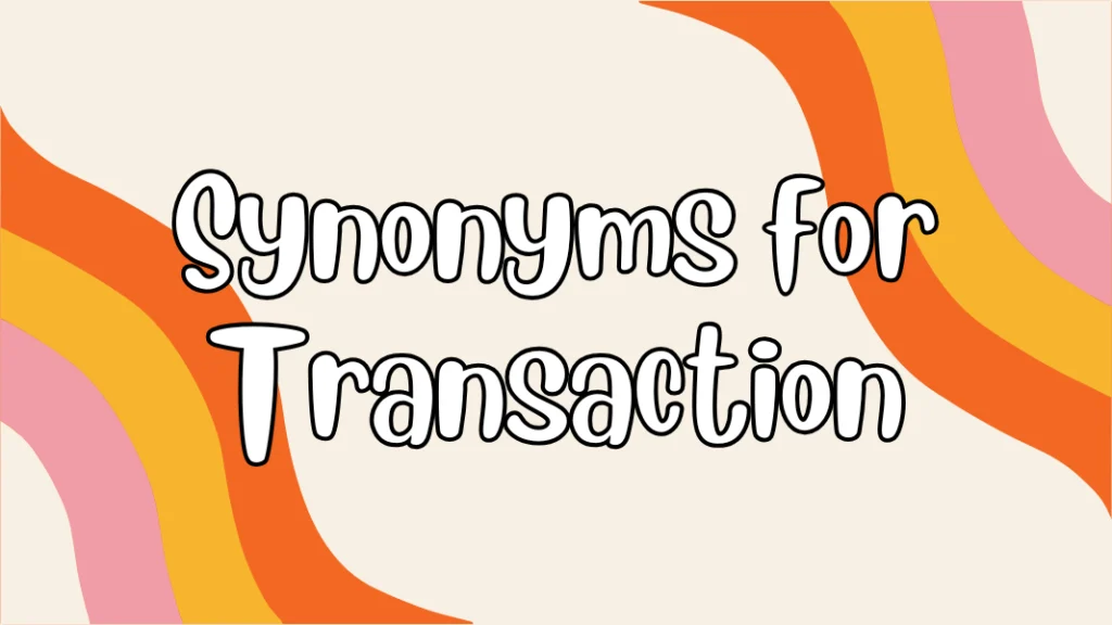 Synonyms for Transaction