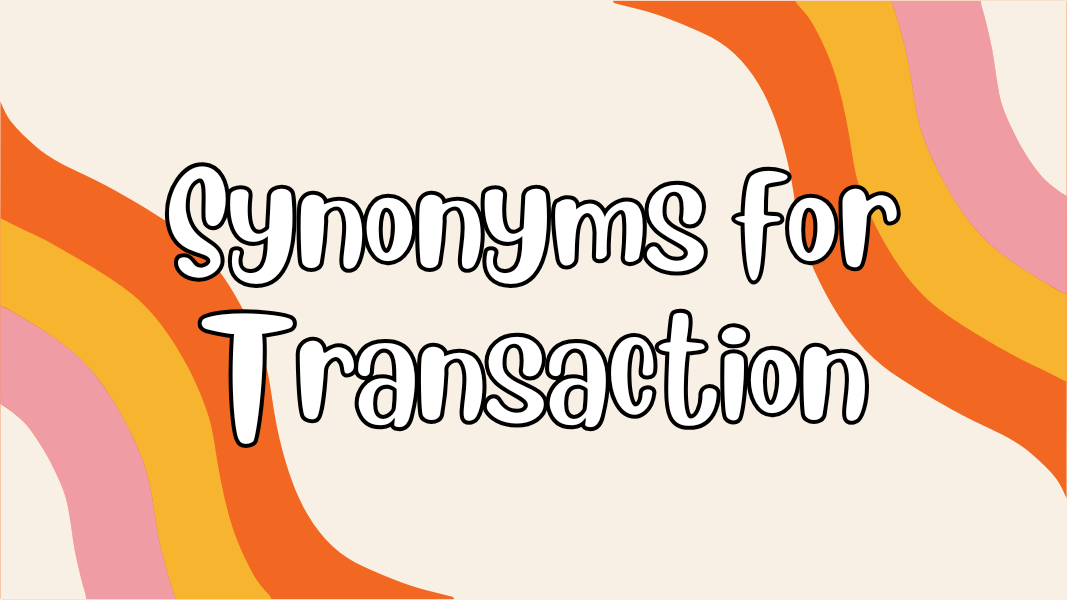 Synonyms for Transaction